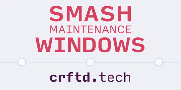 A rectangular sticker with crftd.tech at the bottom and the top reads "Smash maintenance windows" in bold pink letters on a light lilac background